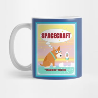 SPACECRAFT as IMAGINVED BY THIS DOG Mug